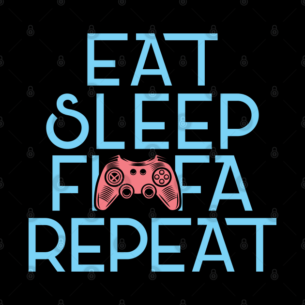 Eat. Sleep. FIFA. Repeat. by VANARTEE