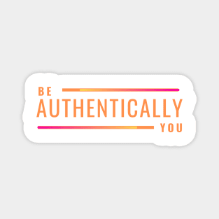 Be Authentically You Magnet