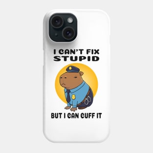 I can't fix stupid but I can cuff it Capybara Police Phone Case