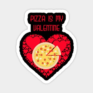 Pizza Is My Valentine T-shirt Pizza Lover Gift Valentine's Magnet