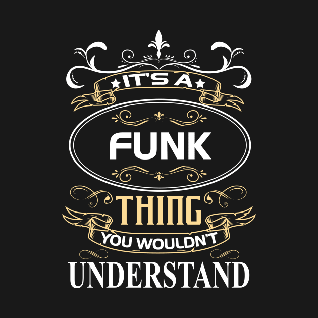 Funk Name Shirt It's A Funk Thing You Wouldn't Understand by Sparkle Ontani