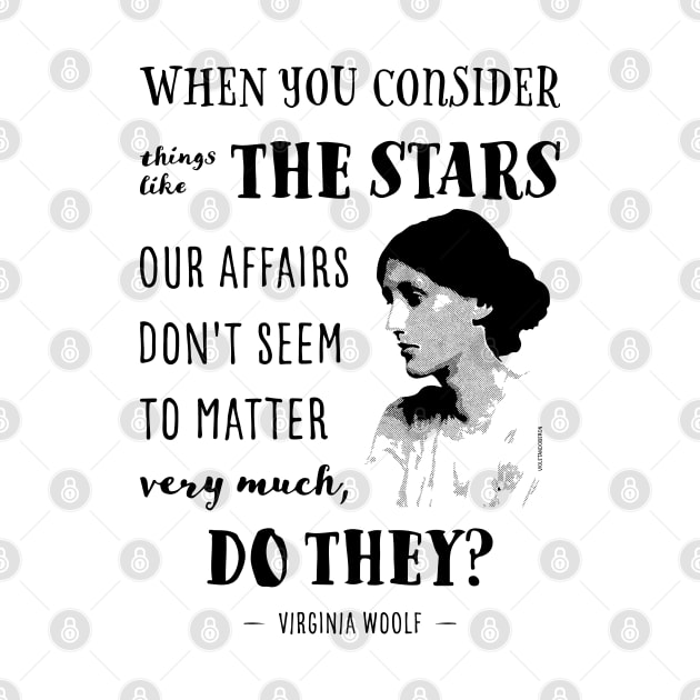 Virginia Woolf Quote When you consider things like the stars by VioletAndOberon