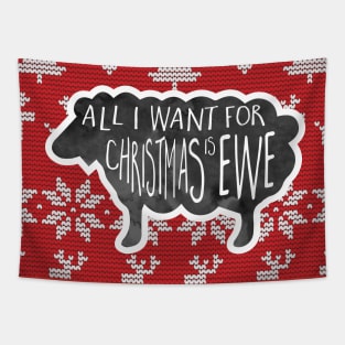 Ugly Christmas Sweater - All I want for Christmas is ewe - A funny holiday design with a punny phrase, a sheep atop a Christmas sweater background with a funny phrase for the holidays Tapestry