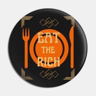 EAT THE RICH, Pin