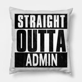 Straight Outta Admin Pillow