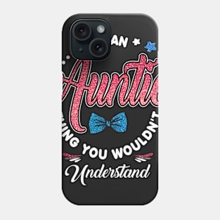 It's An Auntie Thing You Would'nt awnder Phone Case