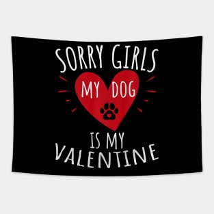 Sorry Girls My Dog Is My Valentine Valentine_s Dog Saying Premium Tapestry