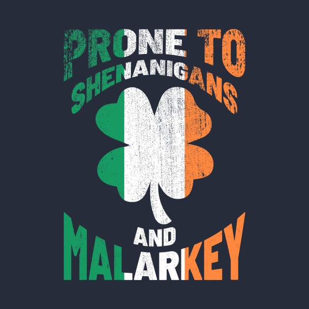 Prone to Shenanigans and Malarkey - St Patricks Day Textured by GosokanKelambu