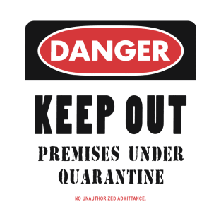 KEEP OUT UNDER QUARANTINE T-Shirt