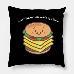 Sweet dreams are made of cheese Pillow