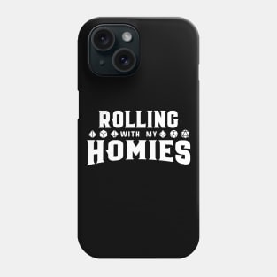 Rolling with My Homies Polyhedral Dice Set Dungeons Crawler and Dragons Slayer Tabletop RPG Addict Phone Case