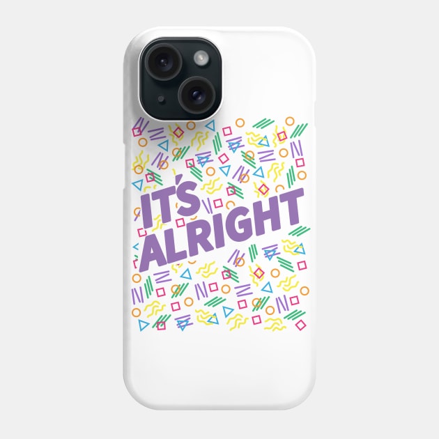 It's Alright Phone Case by eriktheviking