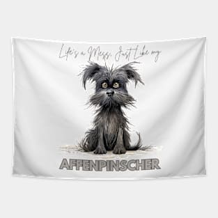 Life's a Mess, Just Like my Affenpinscher Tapestry