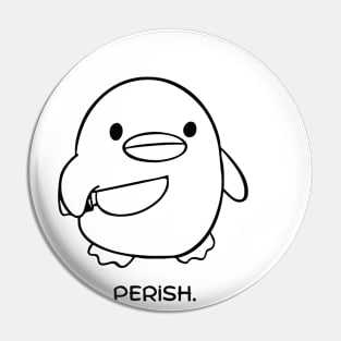 'Perish.' Funny Cute Duck with Knife Meme Design Pin