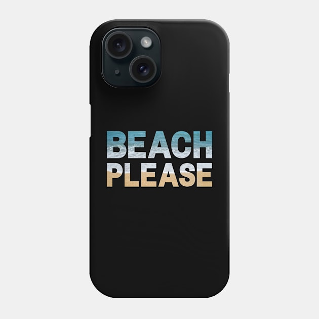 Beach Please Phone Case by Caregiverology