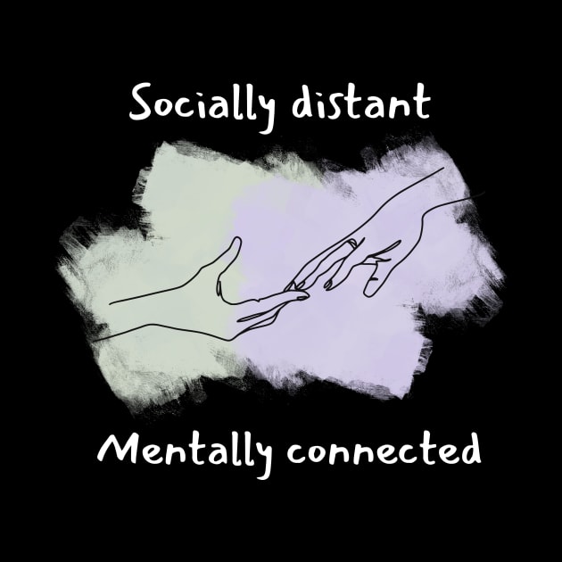 Socially distant, mentally connected by moonrsli