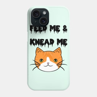 FEED ME! KNEAD ME! Black Phone Case