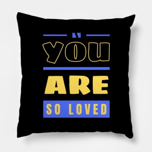 You Are So Loved | Christian Pillow