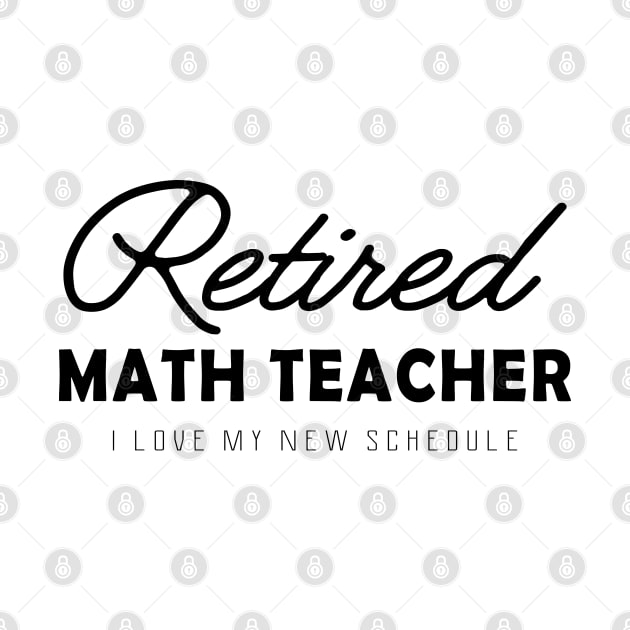 Retired Math Teacher - I love my new schedule by KC Happy Shop