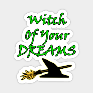 Witch Of Your Dreams Magnet