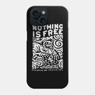 NOTHING IS FREE Phone Case