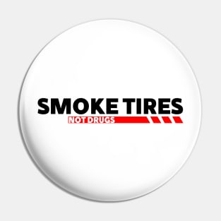 Smoke tires Not Drugs funny saying by wearyourpassion Pin