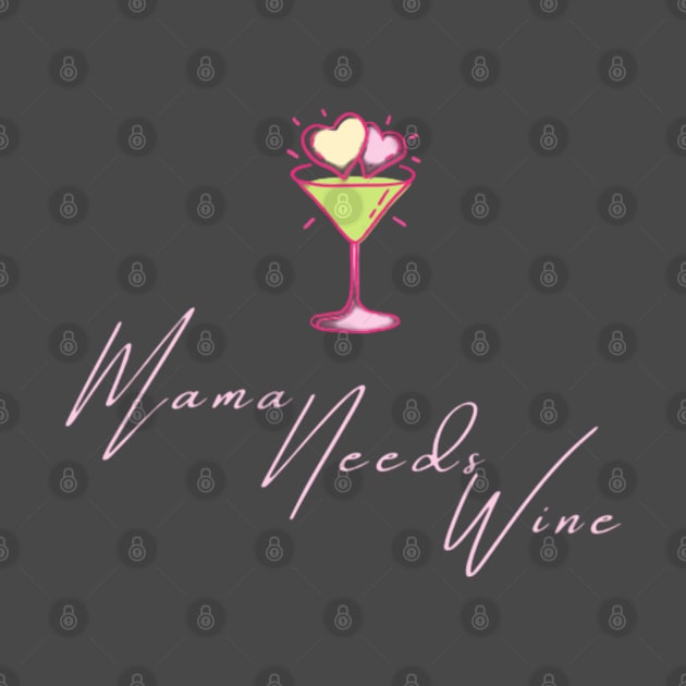 Mama Needs Wine Womens T-Shirt | Womens Wine Lover Shirt | Drink Wine | Unisex Plus Size Assorted Colors Available. by Artistic Design