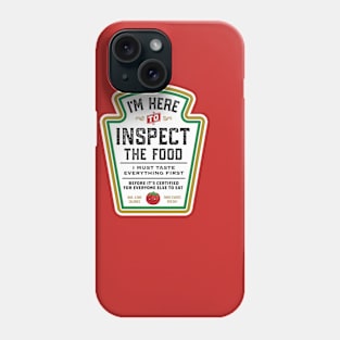 I'M Here To Inspect The Food Phone Case