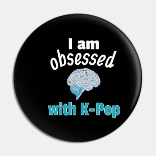 I am Obsessed with K-Pop Pin