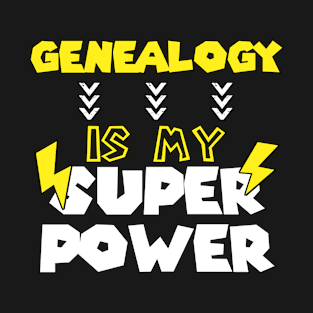 Genealogy is My Super Power - Funny Saying Quote - Birthday Gift Ideas For Grandpa T-Shirt