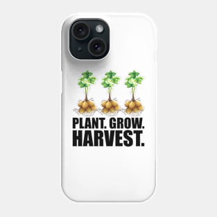 Potato farmer - Plant. Grow. Harvest. Phone Case