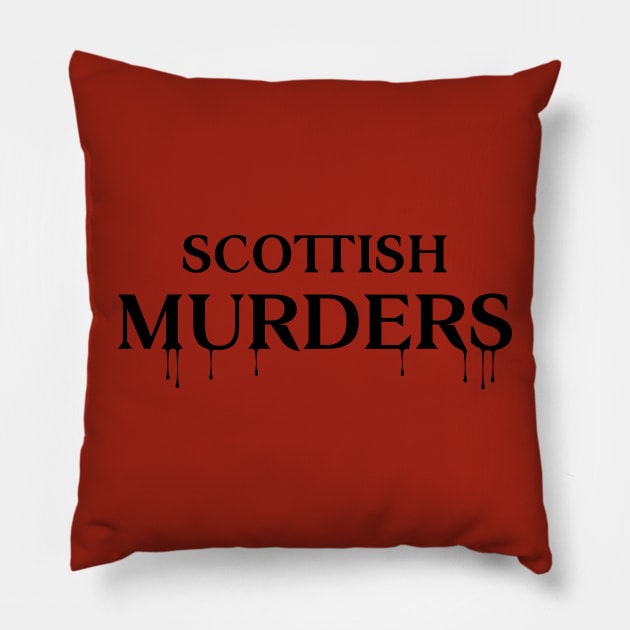 Scottish Murders Black Text Cushion Pillow by ScottishMurders