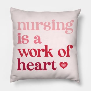 Nursing is a Work of Heart Pillow