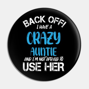 Back Off I Have A Crazy Auntie And I’m Not Afraid To Use Her Pin