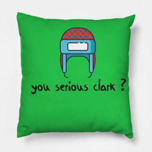 you serious clark Pillow