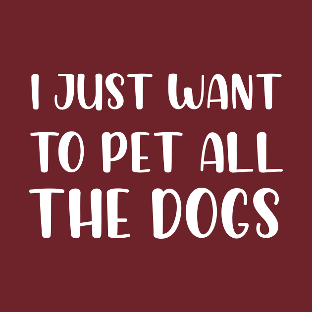 I Just Want To Pet All Dogs, Funny Dog Lover Gift, Pet Day Gift by printalpha-art