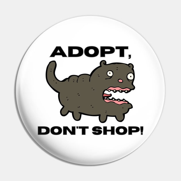 Adopt, Don't Shop. Funny and Sarcastic Saying Phrase, Humor Pin by JK Mercha