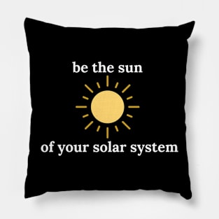 be the sun of your solar system Pillow