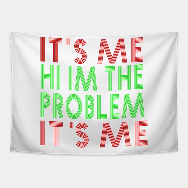 It s Me Hi I m The Problem Tapestry by TOMOBIRI