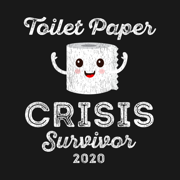 Disover Corona toilet paper crisis - Toilet Paper Crisis Survivor 2020 - Corona Toiletpaper - T-Shirt