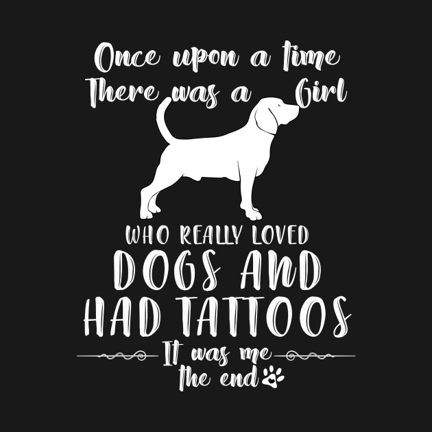 I'M A Girl Who Really Loved Beagles & Had Tatttoos by mlleradrian