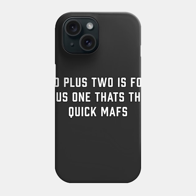 Two Plus Two Is Four Phone Case by ArtbyCorey