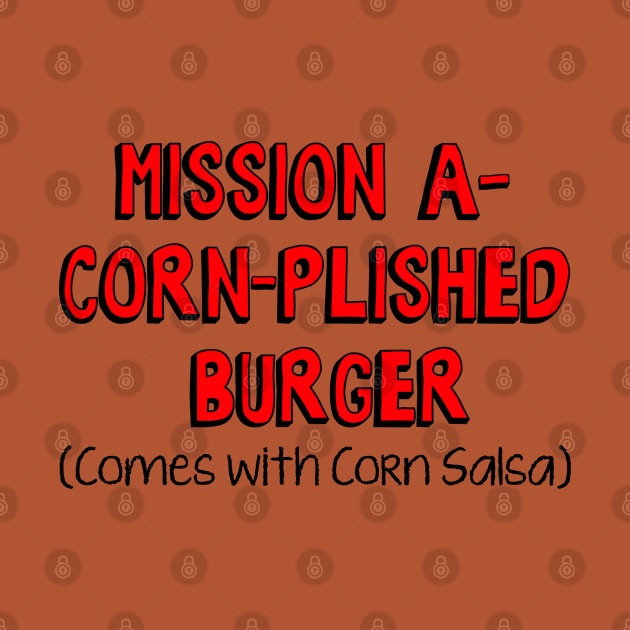 Bobs: Mission A-Corn-Plished Burger by zerobriant