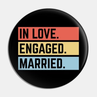 In Love. Engaged. Married. (Wedding / Marriage / 3C) Pin