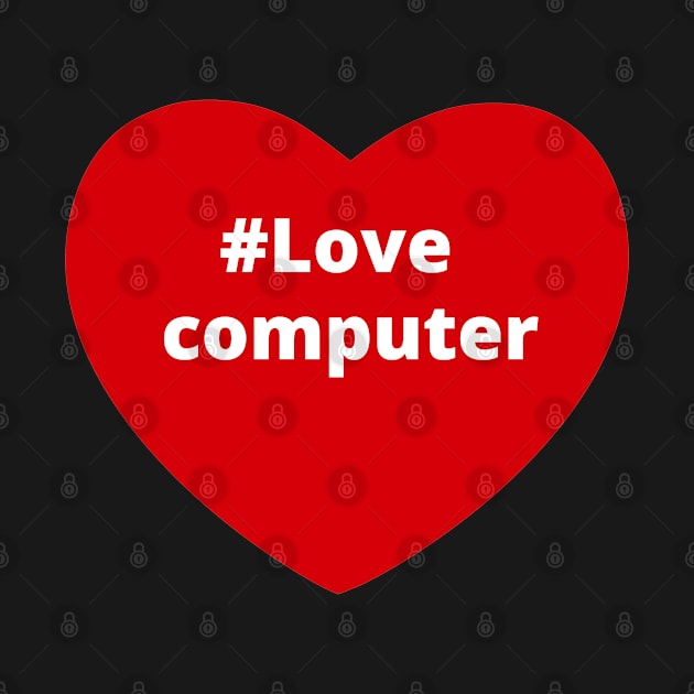 Love Computer - Hashtag Heart by support4love