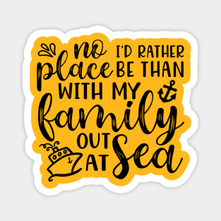 No Place I’d Rather Be Than With My Family Out At Sea Cruise Vacation Funny Magnet