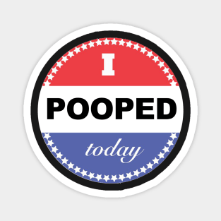 I Pooped Today Magnet