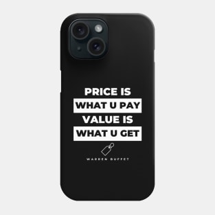 Price is What u pay Value is what u Get Phone Case