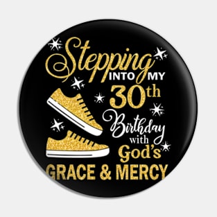 Stepping Into My 30th Birthday With God's Grace & Mercy Bday Pin