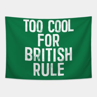 Too Cool For British Rule - Anti-Empire Slogan Tapestry